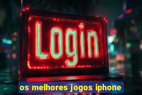 os melhores jogos iphone